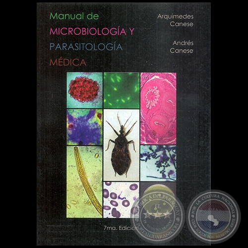 MANUAL DE MICROBIOLOGÍA Y PARASITOLOGÍA MÉDICA - 7ma. Edición - Autores: ARQUÍMEDES CANESE / ANDRÉS CANESE - Año 2012